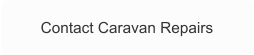 Contact Caravan Repairs