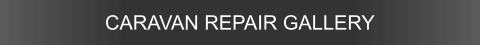 CARAVAN REPAIR GALLERY