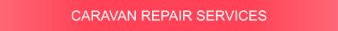 CARAVAN REPAIR SERVICES