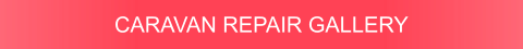 CARAVAN REPAIR GALLERY