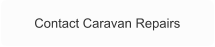 Contact Caravan Repairs